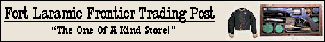 "Fort Laramie Frontier Trading Post / CLICK HERE"